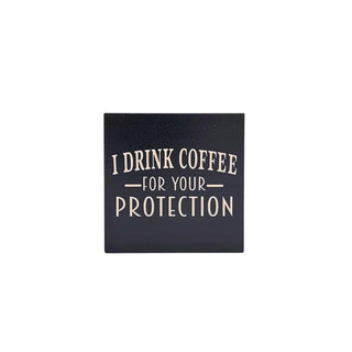 I Drink Coffee Small Sign