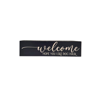 Welcome Hope You Like Dog Hair Funny Sign